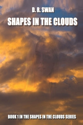 Shapes in the Clouds by Swan, D. R.