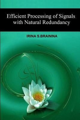 Efficient Processing of Signals with Natural Redundancy by Arch, Dmitri a.