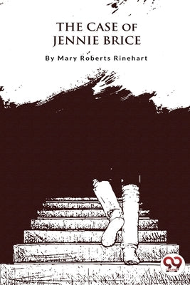 The Case of Jennie Brice by Rinehart, Mary Roberts