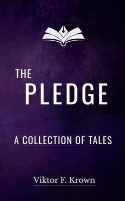 The Pledge - A Collection of Tales by Krown, Viktor F.