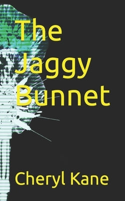 The Jaggy Bunnet: sex, drugs and witness protection by Kane, Cheryl