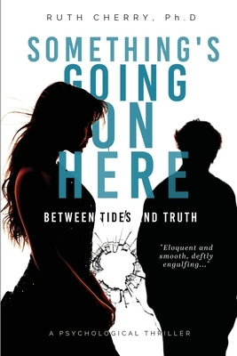 Something's Going On Here: Between Tides and Truth by Cherry, Ruth