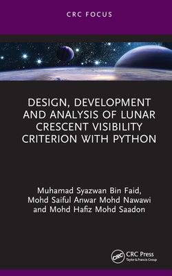 Design, Development and Analysis of Lunar Crescent Visibility Criterion with Python by Faid, Muhamad Syazwan Bin