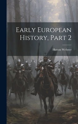 Early European History, Part 2 by Webster, Hutton