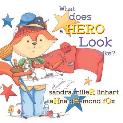 What Does A Hero Look Like? by Fox, Tahna Desmond