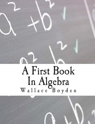 A First Book In Algebra by Boyden a. M., Wallace C.
