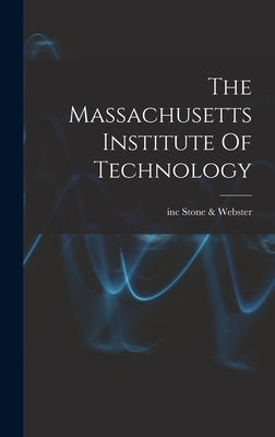 The Massachusetts Institute Of Technology by Stone &. Webster, Inc
