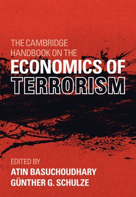 The Cambridge Handbook on the Economics of Terrorism by Basuchoudary, Atin