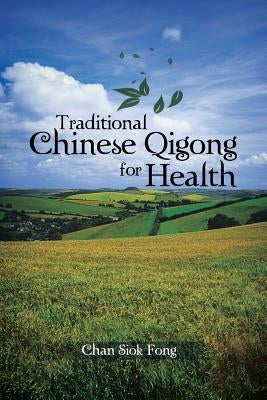 Traditional Chinese Qigong for Health by Fong, Chan Siok