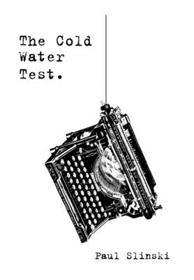 The Cold Water Test by Slinski, Paul