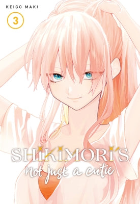 Shikimori's Not Just a Cutie 3 by Maki, Keigo