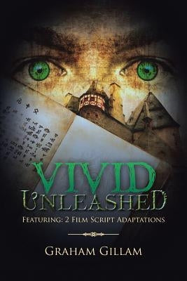 VIVID Unleashed: Featuring: 2 Film Script Adaptations by Gillam, Graham