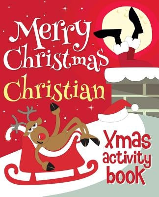 Merry Christmas Christian - Xmas Activity Book: (Personalized Children's Activity Book) by Xmasst