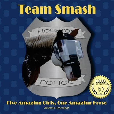 Team Smash: Five Amazing Girls, One Amazing Horse by Greenleaf, Artemis