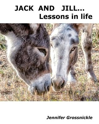 Jack and Jill... Lessons In Life by Grossnickle, Jennifer