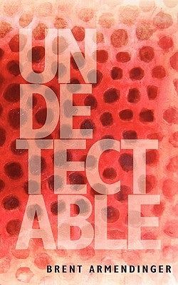 Undetectable by Armendinger, Brent