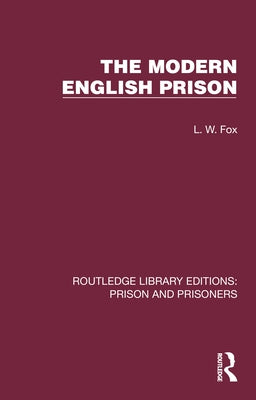 The Modern English Prison by Fox, L. W.