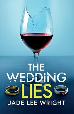 The Wedding Lies: A totally addictive psychological thriller with a shocking final twist by Lee Wright, Jade