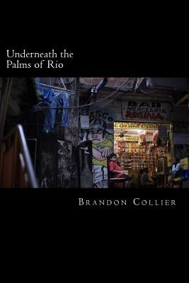 Underneath the Palms of Rio by Collier, Brandon
