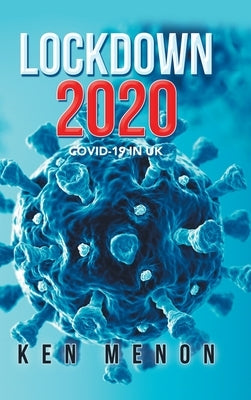 Lockdown 2020: Covid-19 in Uk by Menon, Ken