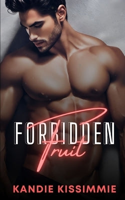 Forbidden Fruit: A Hot Age-Gap Contemporary Romance by Kissimmie, Kandie