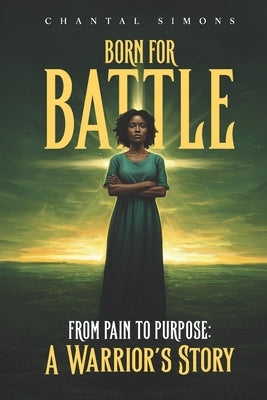 Born For Battle: I was Born for This by Simons, Chantal