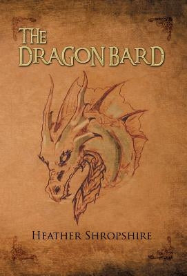 The Dragon Bard by Shropshire, Heather