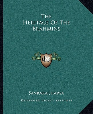 The Heritage Of The Brahmins by Sankaracharya