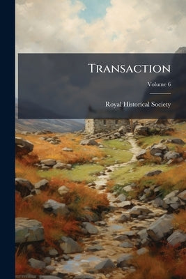 Transaction; Volume 6 by Royal Historical Society (Great Britain)