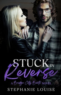Stuck in Reverse: A Bridge City Beats Novel by Louise, Stephanie