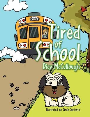 Tired of School by McCullough, Dicy