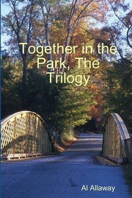 Together in the Park, The Trilogy by Allaway, Al