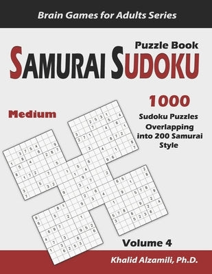 Samurai Sudoku Puzzle Book: 1000 Medium Sudoku Puzzles Overlapping into 200 Samurai Style by Alzamili, Khalid