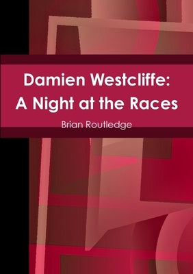 Damien Westcliffe: A Night at the Races by Routledge, Brian