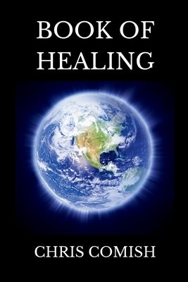 Book of Healing by Comish, Chris