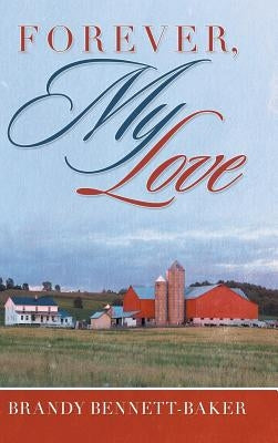Forever, My Love by Bennett-Baker, Brandy