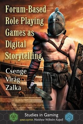 Forum-Based Role Playing Games as Digital Storytelling by Zalka, Csenge Virág