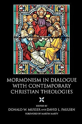 Mormonism in Dialogue with Contemporary Christian Theologies by Paulsen, David L.