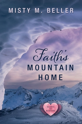 Faith's Mountain Home by Beller, Misty M.