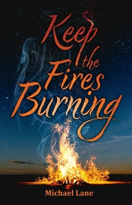 Keep the Fires Burning by Lane, Michael