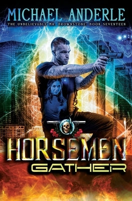 The Horsemen Gather: An Urban Fantasy Action Adventure by Anderle, Michael