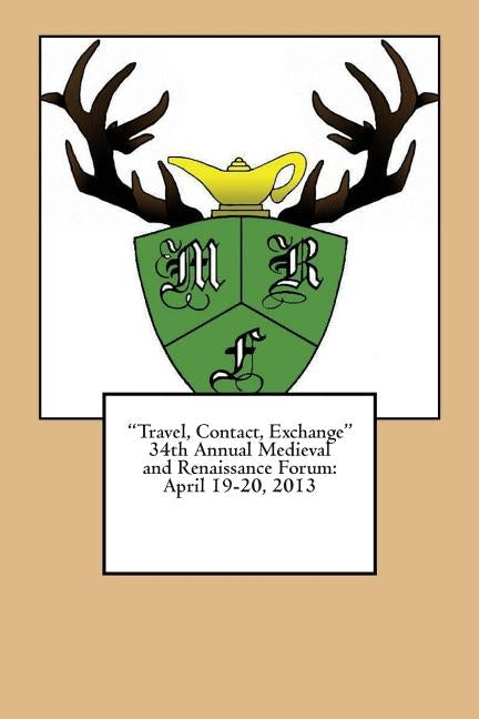 "Travel, Contact, Exchange" 34th Annual Medieval and Renaissance Forum: April 19-20,2013 Plymouth State University by Andrews, Aniesha R.