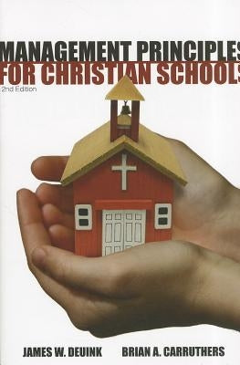 Management Principles for Christian Schools by Deuink, James W.