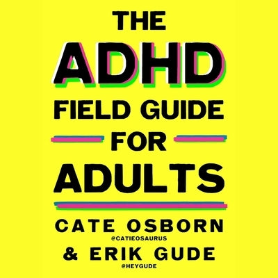ADHD Field Guide for Adults: The Adult ADHD Survival Guide by Dyball, Rennie