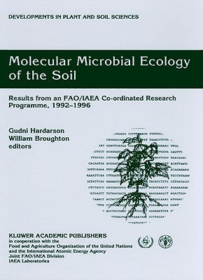 Molecular Microbial Ecology of the Soil: Results from an Fao/IAEA Co-Ordinated Research Programme, 1992-1996 by Hardarson, Gudni G.