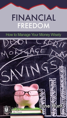 Financial Freedom: How to Manage Your Money Wisely by Hunt, June