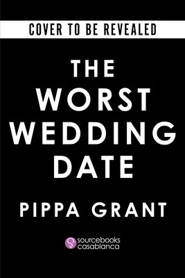 The Worst Wedding Date by Grant, Pippa