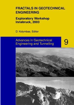 Fractals in Geotechnical Engineering: Exploratory Workshop, Innsbruck, 2003 by Kolymbas, Dimitrios
