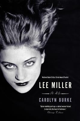 Lee Miller: A Life by Burke, Carolyn