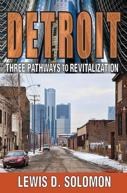 Detroit: Three Pathways to Revitalization by Solomon, Lewis D.